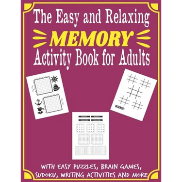 The Easy and Relaxing Memory Activity Book for Adults With Easy Puzzles, Brain Games, Sudoku, Writing Activities And More: Spot the Odd One Out, Logic