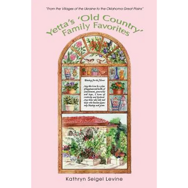 Yetta's 'Old Country' Family Favorites: "From the Villages of the Ukraine to the Oklahoma Great Plains"