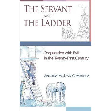 The Servant and the Ladder: Cooperation with Evil in the Twenty-First Century