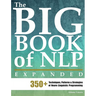 The Big Book of NLP, Expanded: 350+ Techniques, Patterns & Strategies of Neuro Linguistic Programming