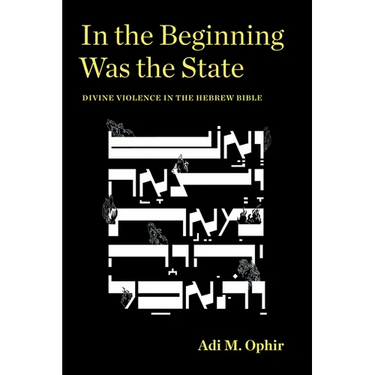 In the Beginning Was the State: Divine Violence in the Hebrew Bible
