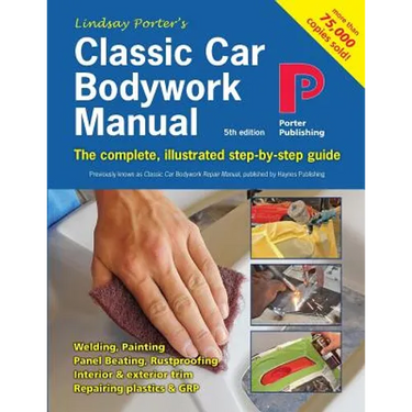 Classic Car Bodywork Manual: The complete, illustrated step-by-step guide