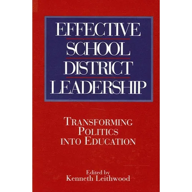 Effective School District Leadership: Transforming Politics into Education