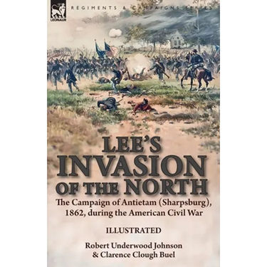 Lee's Invasion of the North: the Campaign of Antietam (Sharpsburg), 1862, during the American Civil War