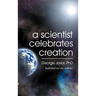 A Scientist Celebrates Creation