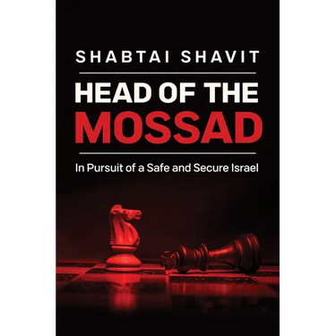 Head of the Mossad: In Pursuit of a Safe and Secure Israel