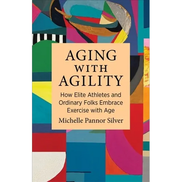Aging with Agility: How Elite Athletes and Ordinary Folks Embrace Exercise with Age