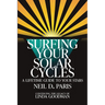 Surfing Your Solar Cycles: A Lifetime Guide to Your Stars