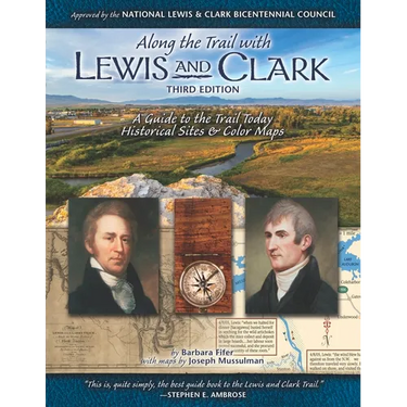 Along the Trail with Lewis & Clark: A Guide to the Trail Today (Revised)