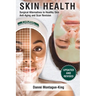 Skin Health: Surgical Alternatives to Heathy Skin, Anti-Aging and Scar Revision: Updated and Revised