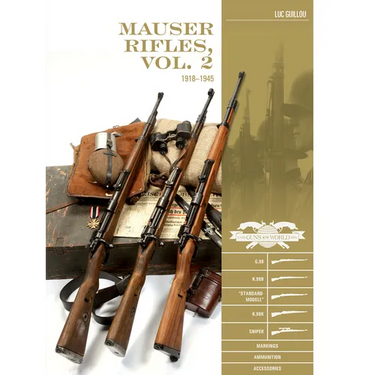 Mauser Rifles, Vol. 2: 1918-1945: G.98, K.98b, "Standard-Modell," K.98k, Sniper, Markings, Ammunition, Accessories
