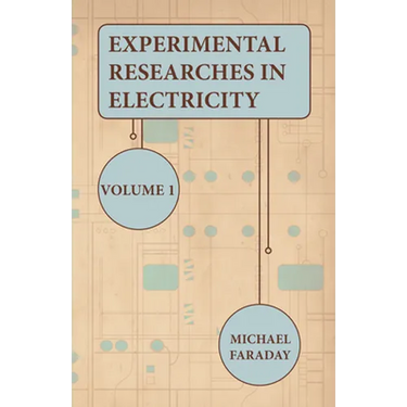 Experimental Researches in Electricity - Volume 1