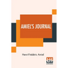 Amiel's Journal: Translated, With An Introduction And Notes By Mrs. Humphrey Ward