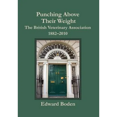Punching Above Their Weight: The British Veterinary Association, 1882-2010