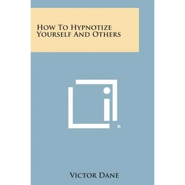 How to Hypnotize Yourself and Others