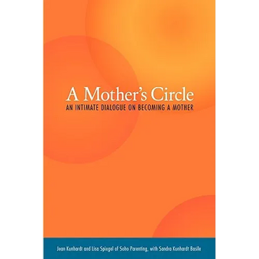 A Mother's Circle: An Intimate Dialogue on Becoming a Mother