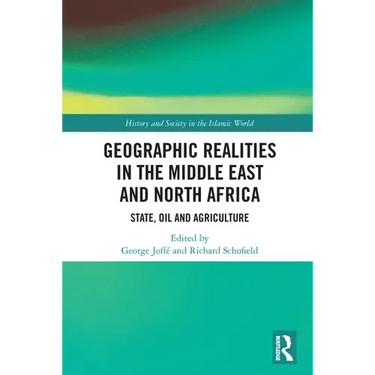 Geographic Realities in the Middle East and North Africa: State, Oil and Agriculture