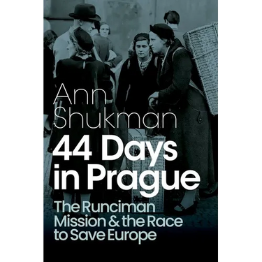 44 Days in Prague: The Runciman Mission and the Race to Save Europe