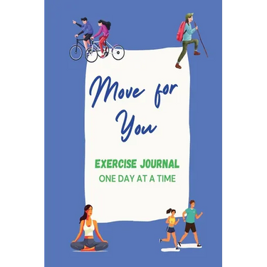 Move For You Exercise Journal: One Day at a Time