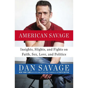 American Savage: Insights, Slights, and Fights on Faith, Sex, Love, and Politics