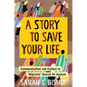 A Story to Save Your Life: Communication and Culture in Migrants' Search for Asylum