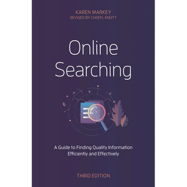Online Searching: A Guide to Finding Quality Information Efficiently and Effectively