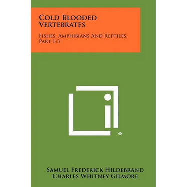 Cold Blooded Vertebrates: Fishes, Amphibians and Reptiles, Part 1-3