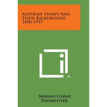 Austrian Stamps and Their Background, 1850-1937