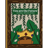 You are the Future