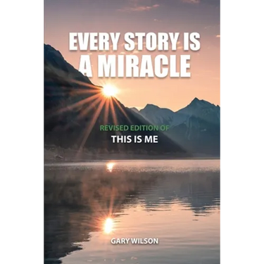 Every Story Is a Miracle: Revised Edition of This Is Me
