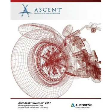 Autodesk Inventor 2017 Working with Imported Data: Autodesk Authorized Publisher