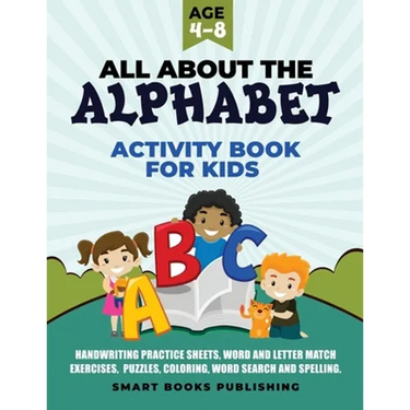 All About the Alphabet Activity Book for Kids 4-8: Handwriting Practice Sheets, Word and Letter Match Exercises, Puzzles, Letter Recognition, Coloring