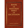 Book of Mantras: Bible of Ascension