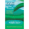 At the Drop of a Miracle: Sometimes the Extravagance of God Comes a Drop at a Time