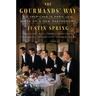 The Gourmands' Way: Six Americans in Paris and the Birth of a New Gastronomy