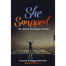 She Snapped: The Journey, The Purpose, The Win