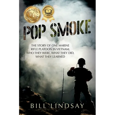 Pop Smoke: The Story of One Marine Rifle Platoon in Vietnam; Who They Were, What They Did, What They Learned