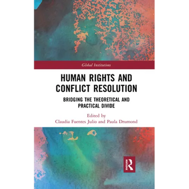 Human Rights and Conflict Resolution: Bridging the Theoretical and Practical Divide