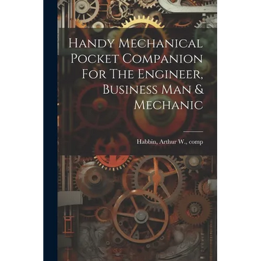 Handy Mechanical Pocket Companion For The Engineer, Business Man & Mechanic