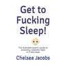 Get to Fucking Sleep!: The frustrated parent's guide to achieving a peaceful night in 9 easy steps
