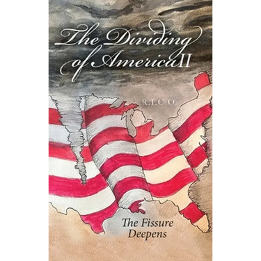 The Dividing of America II The Fissure Deepens