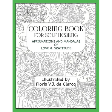 Coloring Book For Self Healing: Affirmations and Mandalas of Love & Gratitude