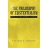 The Philosophy of Existentialism
