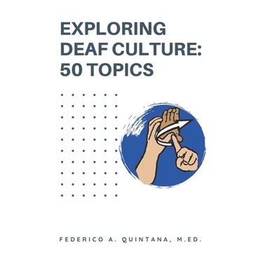 Exploring Deaf Culture: 50 Topics: Exploring Deaf Culture 50 Topics