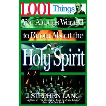 1,001 Things You Always Wanted to Know about the Holy Spirit: A Christian Reference Guide to the People and Events of the Charismatic and Pentecostal