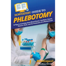 HowExpert Guide to Phlebotomy: 70 Tips to Learning about Blood Draws, Lab Work, Panels, Plasma, Tests, and the Profession of a Phlebotomist