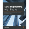 Data Engineering with Python: Work with massive datasets to design data models and automate data pipelines using Python