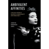 Ambivalent Affinities: A Political History of Blackness and Homosexuality After World War II