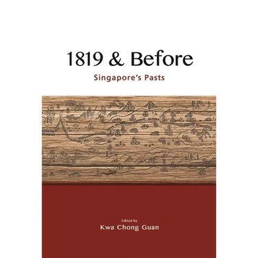 1819 & Before: Singapore's Pasts