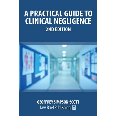 A Practical Guide to Clinical Negligence - 2nd Edition